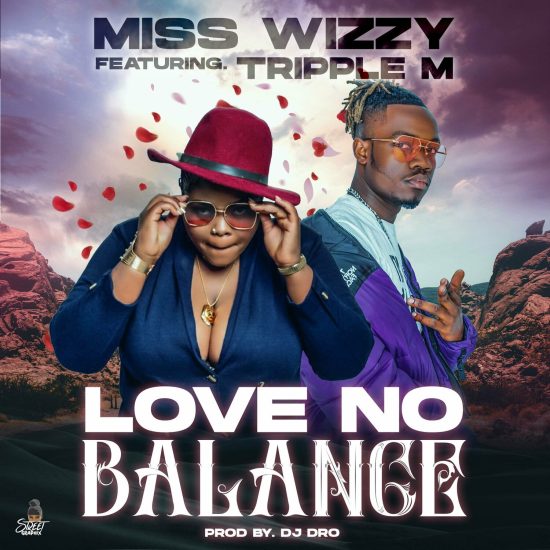 Miss Wizzy ft Triple M - Love No Balance
