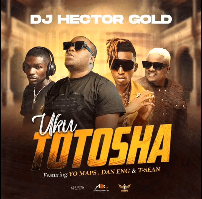 DJ Hector Gold ft. Yo Maps x T-Sean & Dan Eng – “Uku Totosha” Mp3 Download