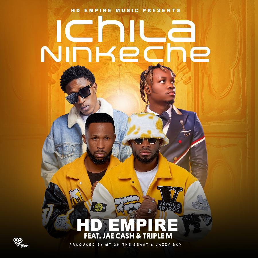 HD Empire Ft. Jae Cash & Triple M - Ichila Ninkeche MP3