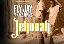 Fly Jay ft. Kayz Adams - Jehovah Mp3 Download