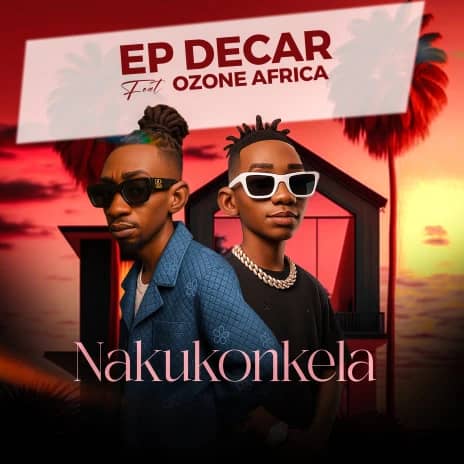 Ep Decar ft. Ozone Africa - Nakukonkela