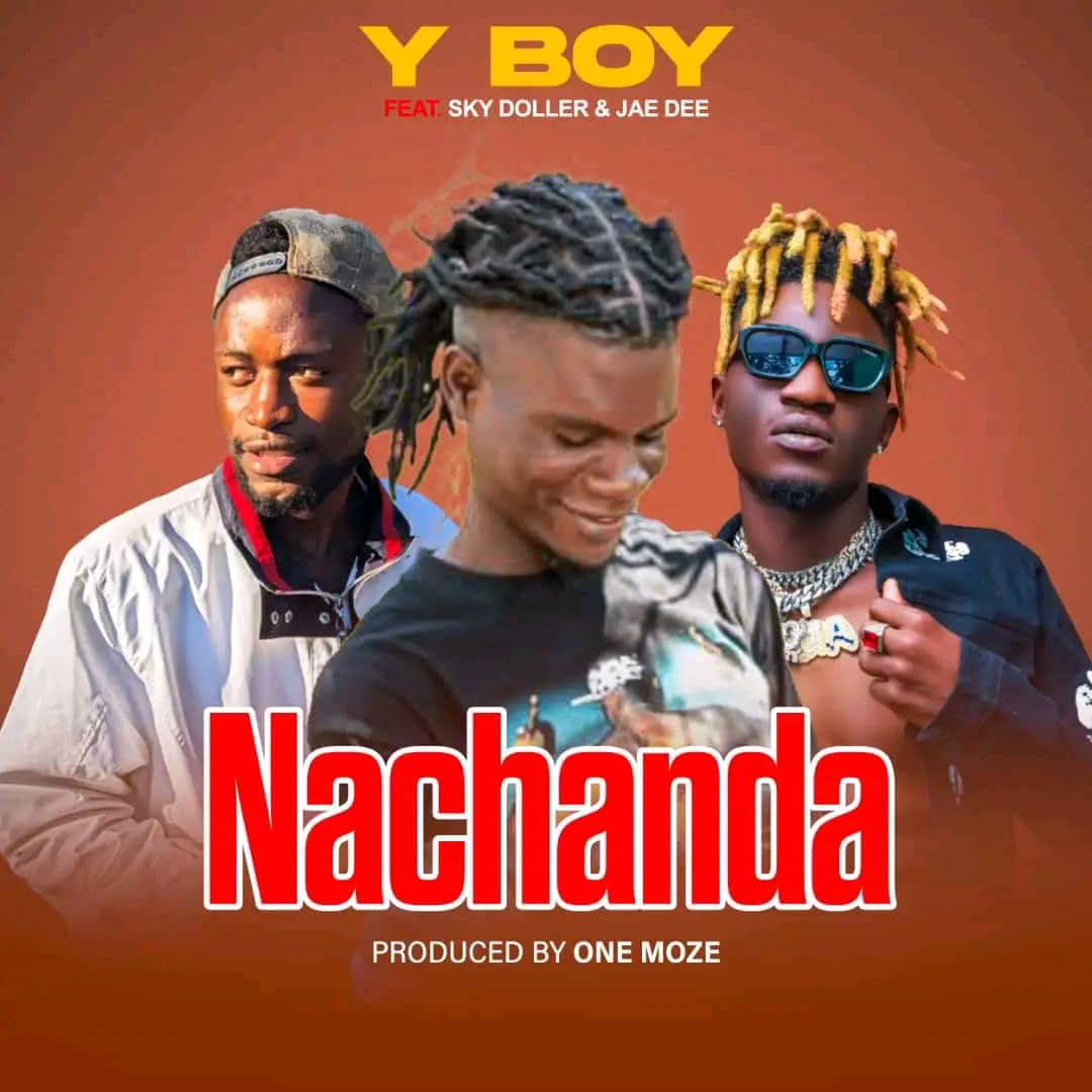 Y Boy ft. Sky Dollar & Jae Dee - Nachanda Mp3 Download