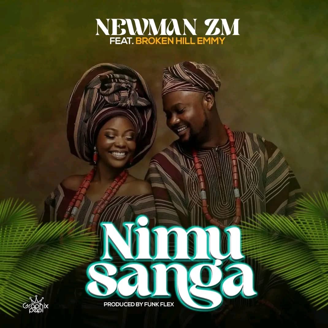 Newman Zm ft. BrokenHill Emmy - Nimusanga Mp3 Download
