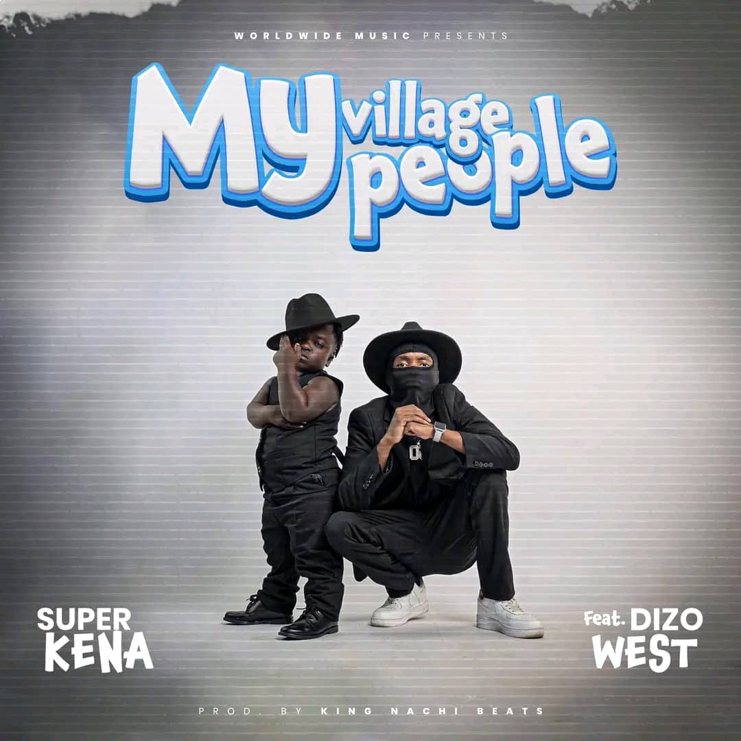 Super Kena ft. Dizo West - My Village People Mp3 Download
