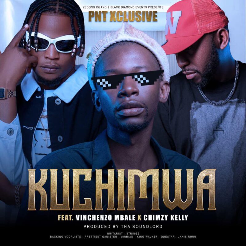 PNT Xclusive ft Chimzy Kelly & Vinchenzo M’bale – Kuchimwa
