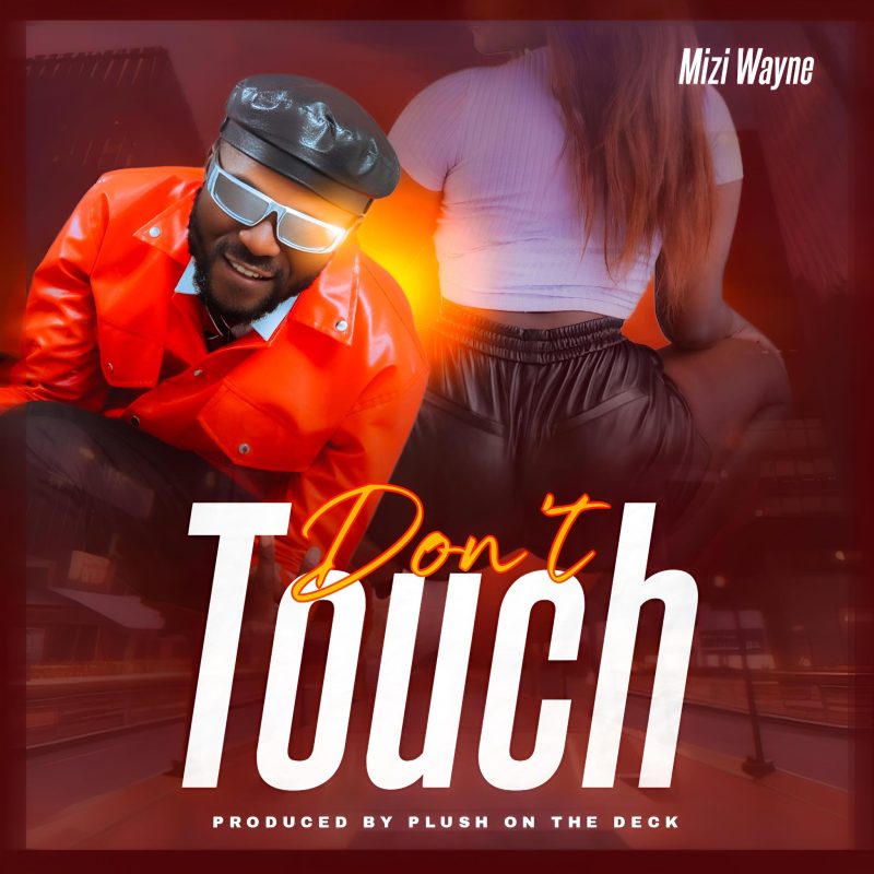 Mizi Wayne – DONT TOUCH