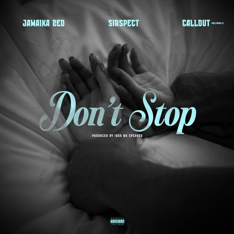 Jamaika Zed - Sirspect & Callout Balembele - Don’t Stop