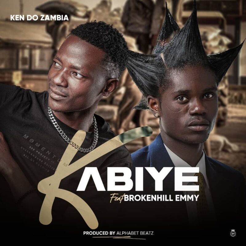 Ken Do Zambia Ft. BrokenHill Emmy - Kabiye