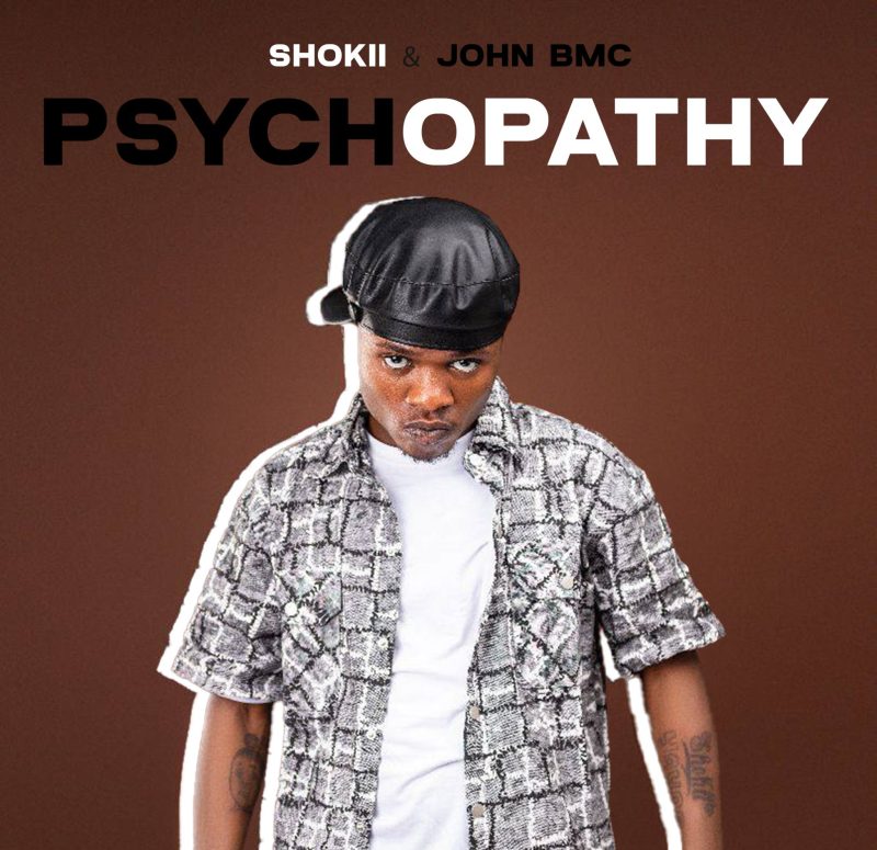 Shokii Mwana Chibolya & John BMC – Psychopathy
